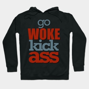 Go woke kick ass Hoodie